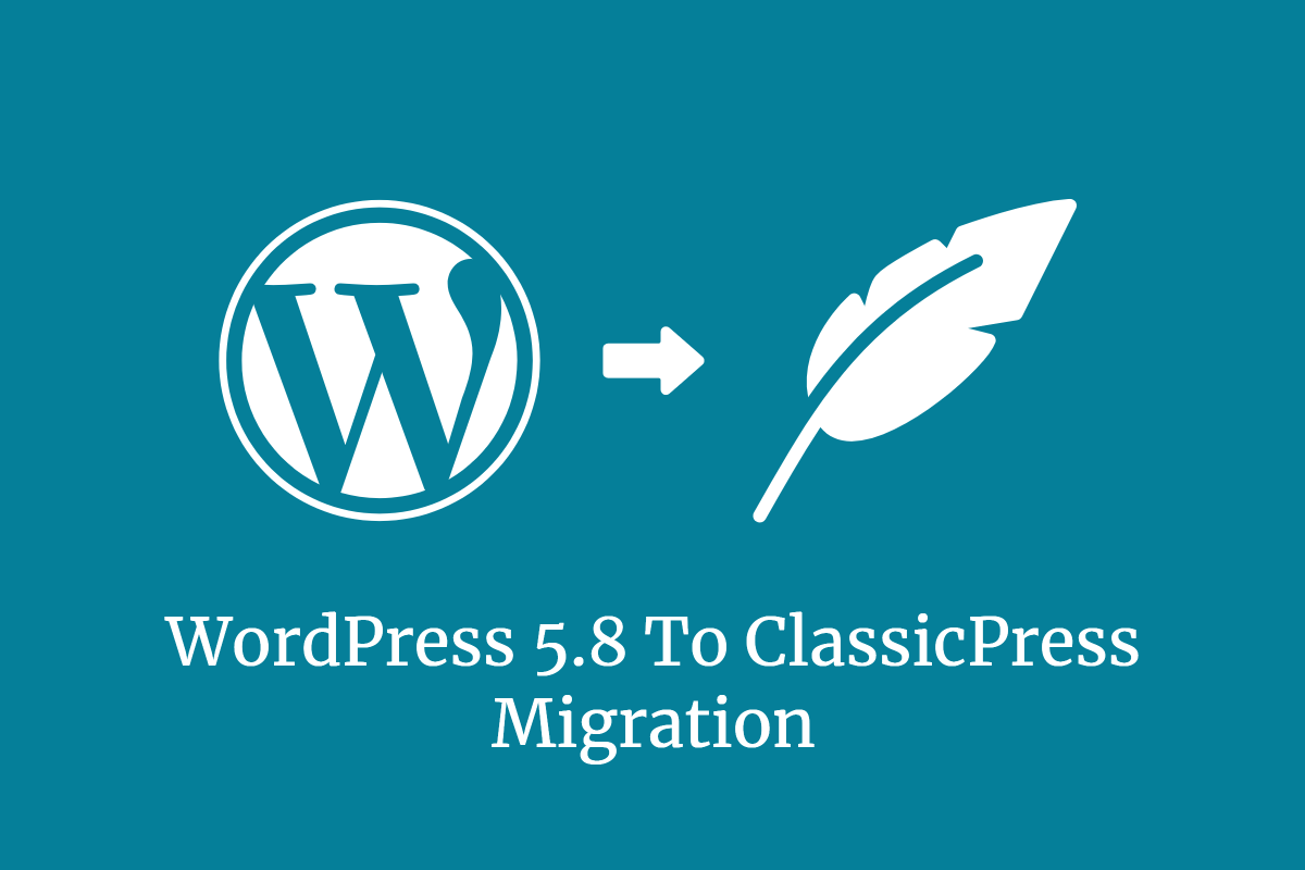 Wordpress 5 8 To Classicpress Migration